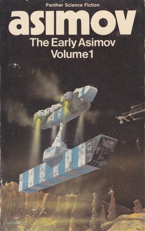 The Early Asimov: Volume 1