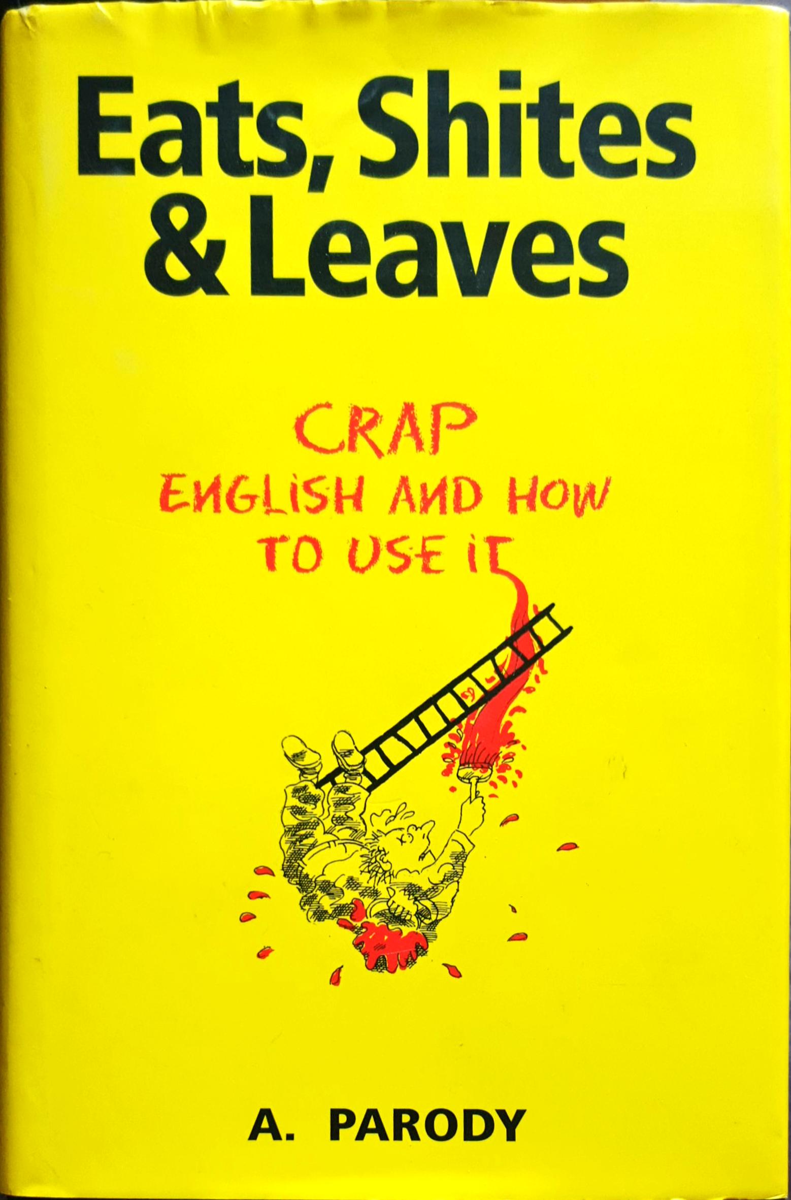 Eats, Shites and Leaves