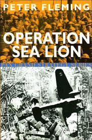 Operation Sea Lion: The Projected Invasion of England in 1940