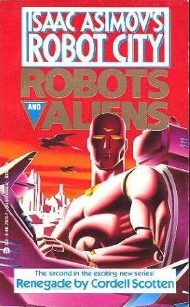 Renegade (Isaac Asimov's Robot City: Robots and Aliens, #2)