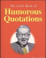 The Little Book of Humorous Quotations