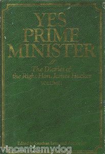 Yes Prime Minister: The Diaries of the Right Hon. James Hacker Volume I. I