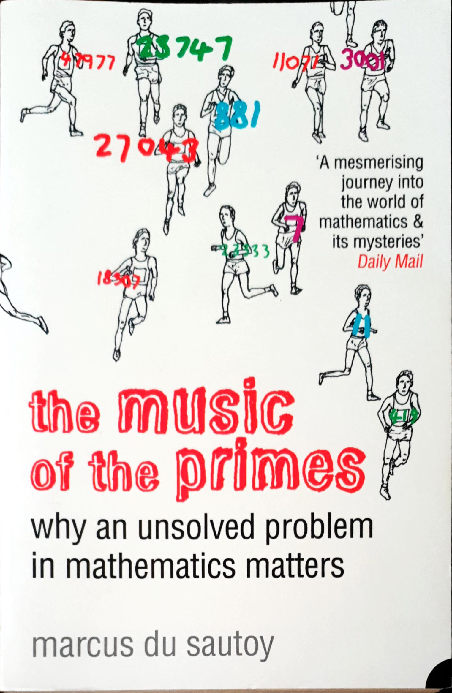 The Music of the Primes: Searching to Solve the Greatest Mystery in Mathematics