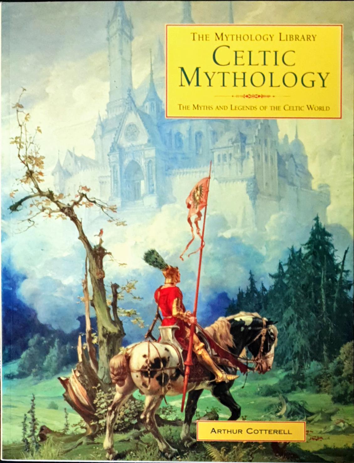 Celtic Mythology: The Myths & Legends of the Celtic World