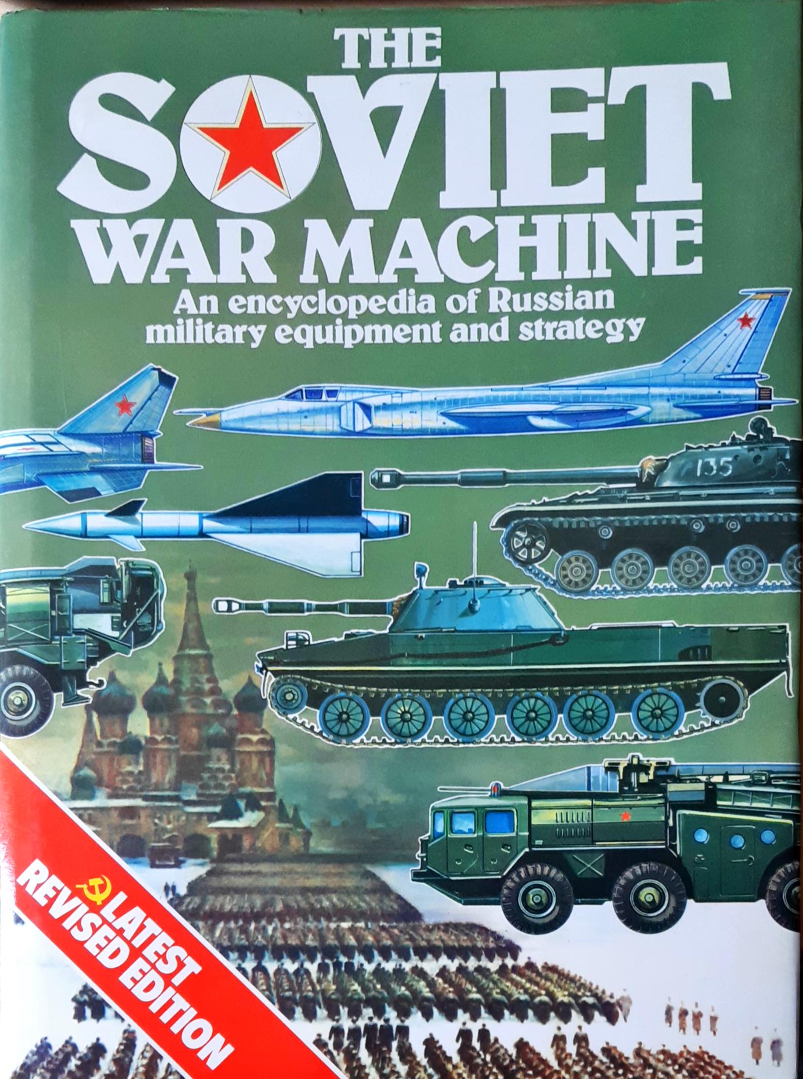 The Soviet War Machine: An Encyclopedia of Russian Military Equipment and Strategy