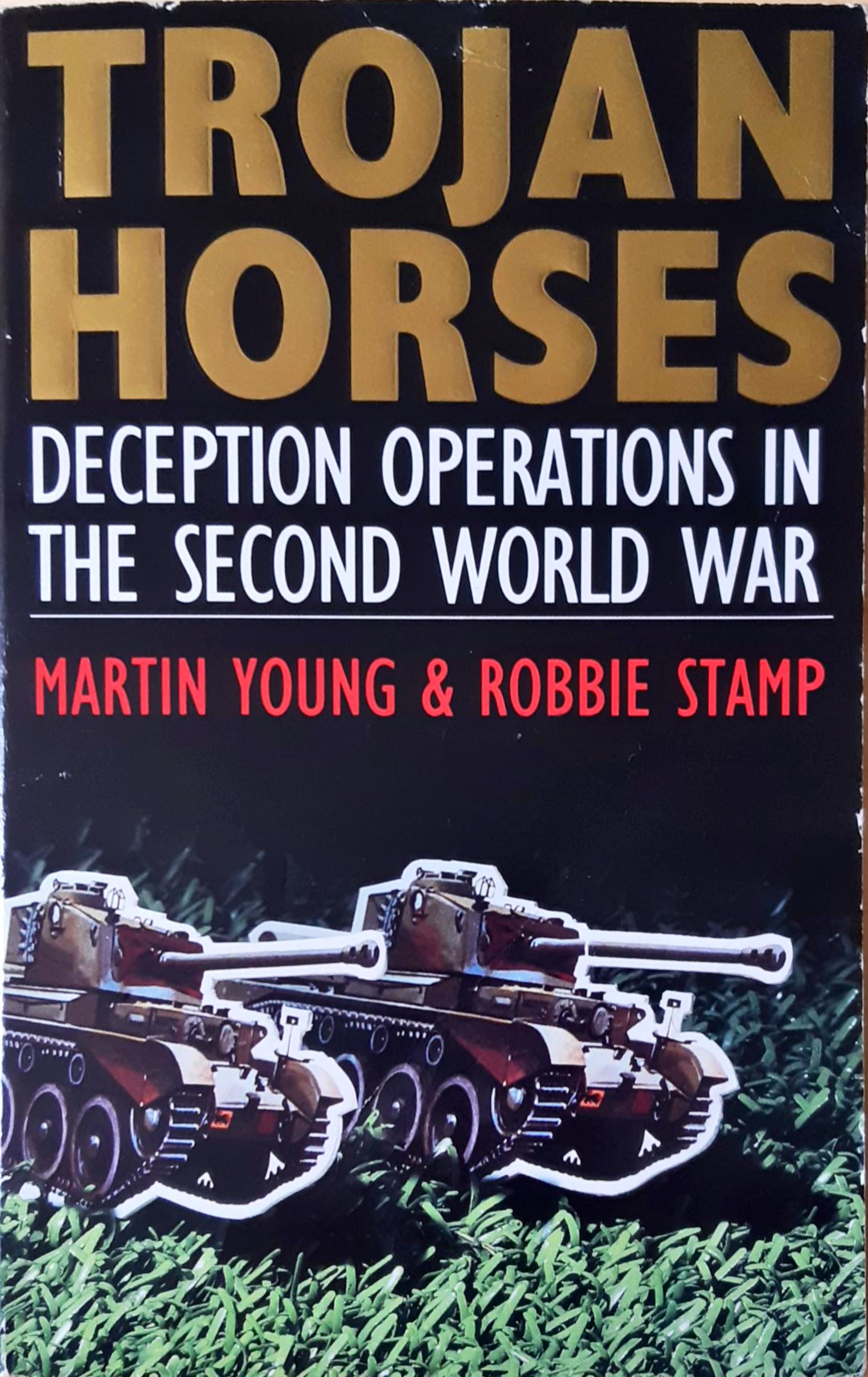 Trojan Horses: Deception Operations in the Second World War