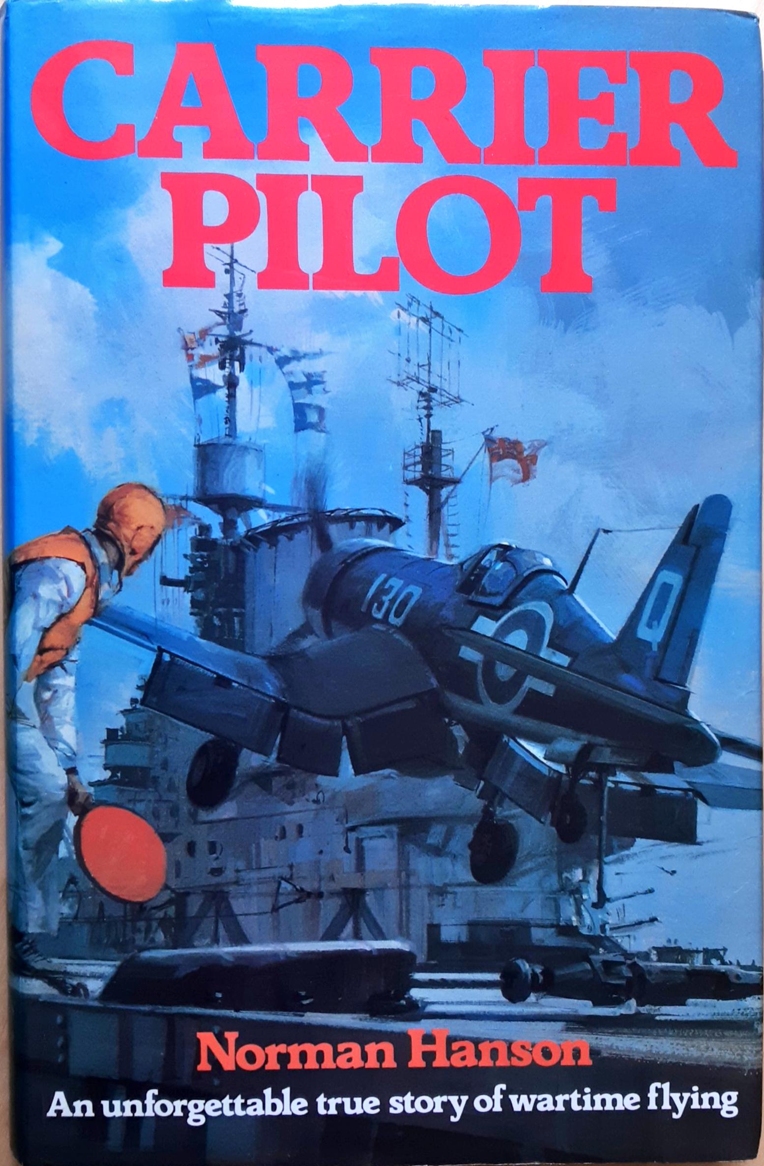 Carrier pilot: An unforgettable true story of wartime flying