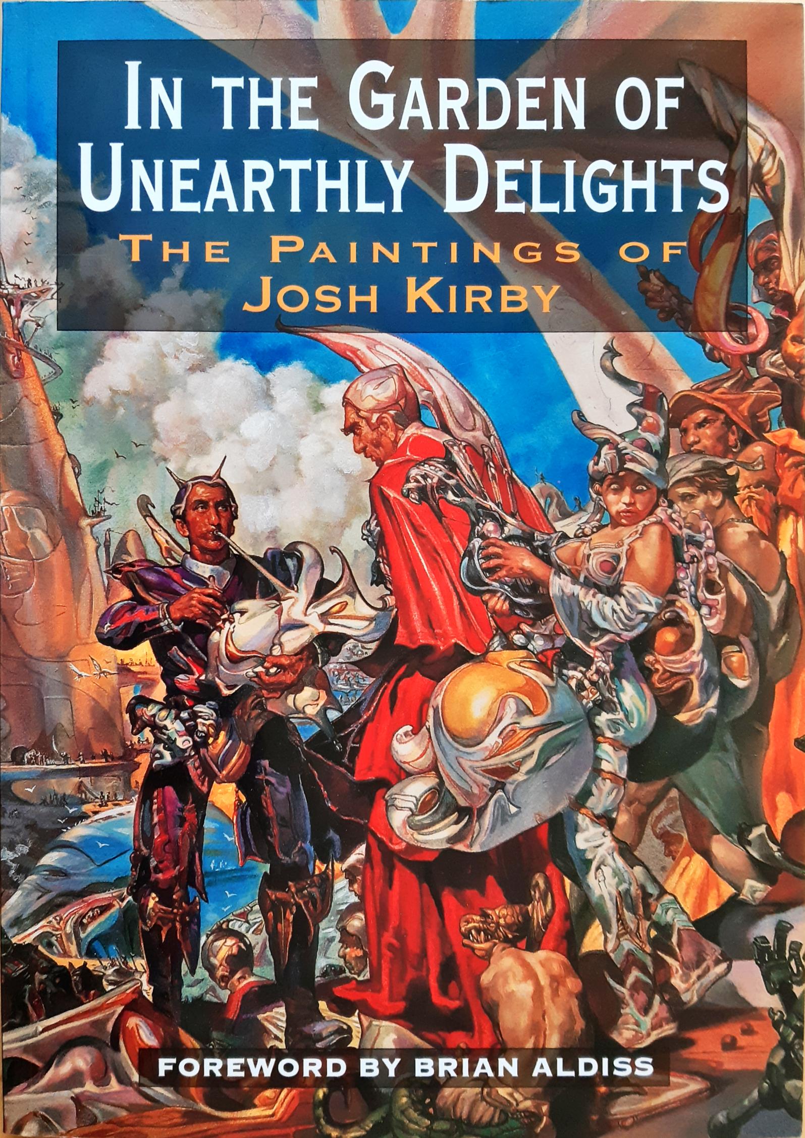 In The Garden Of Unearthly Delights: The Paintings of Josh Kirby