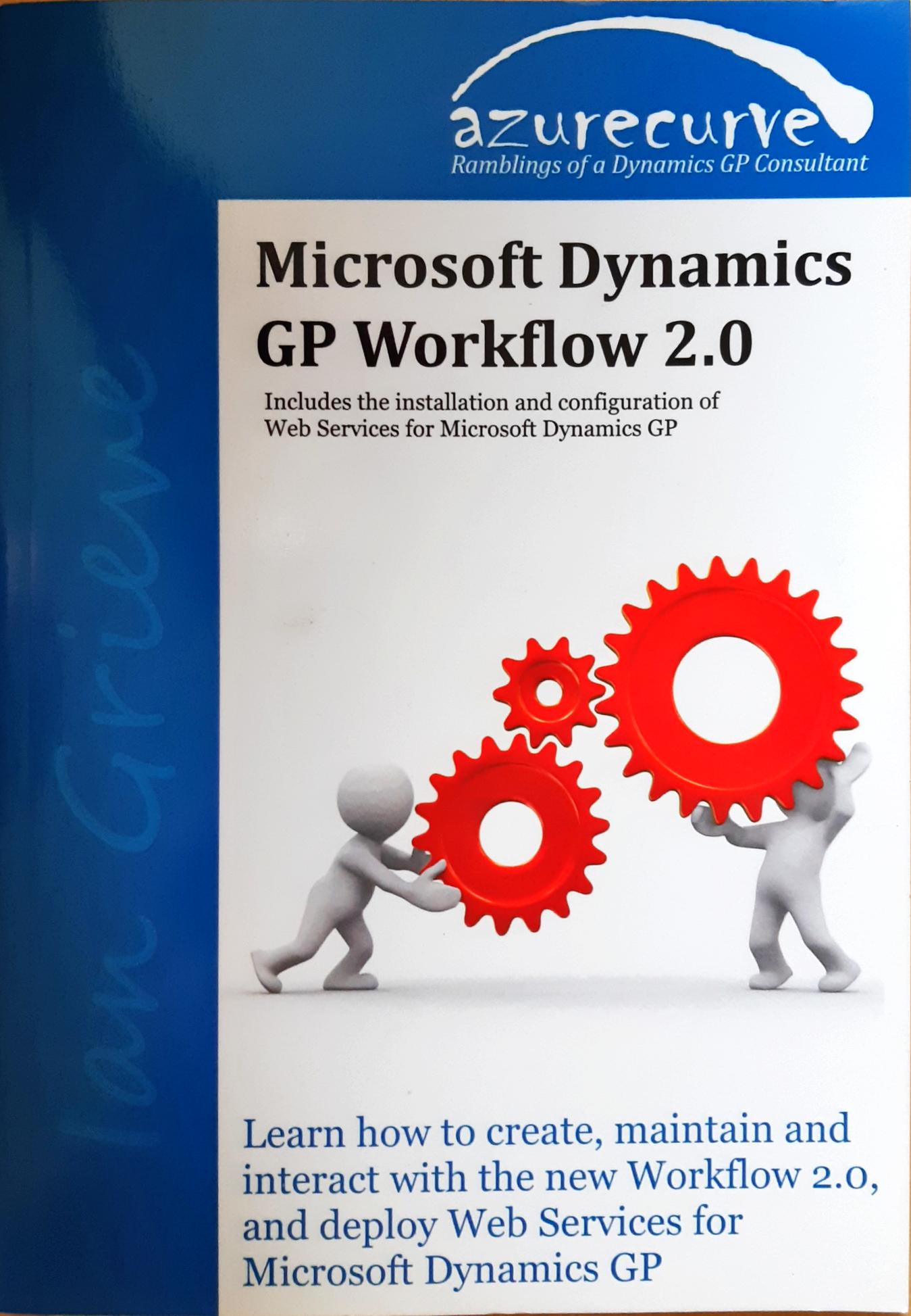 Microsoft Dynamics GP Workflow 2.0: Microsoft Dynamics GP Workflow 2.0