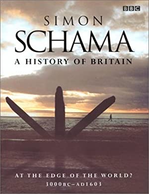 A History of Britain: At the Edge of the World 3000 BC-AD 1603