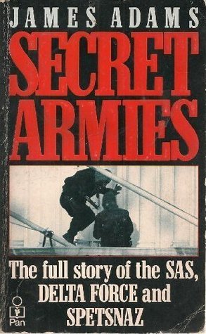 Secret Armies: Inside The American, Soviet And European Special Forces